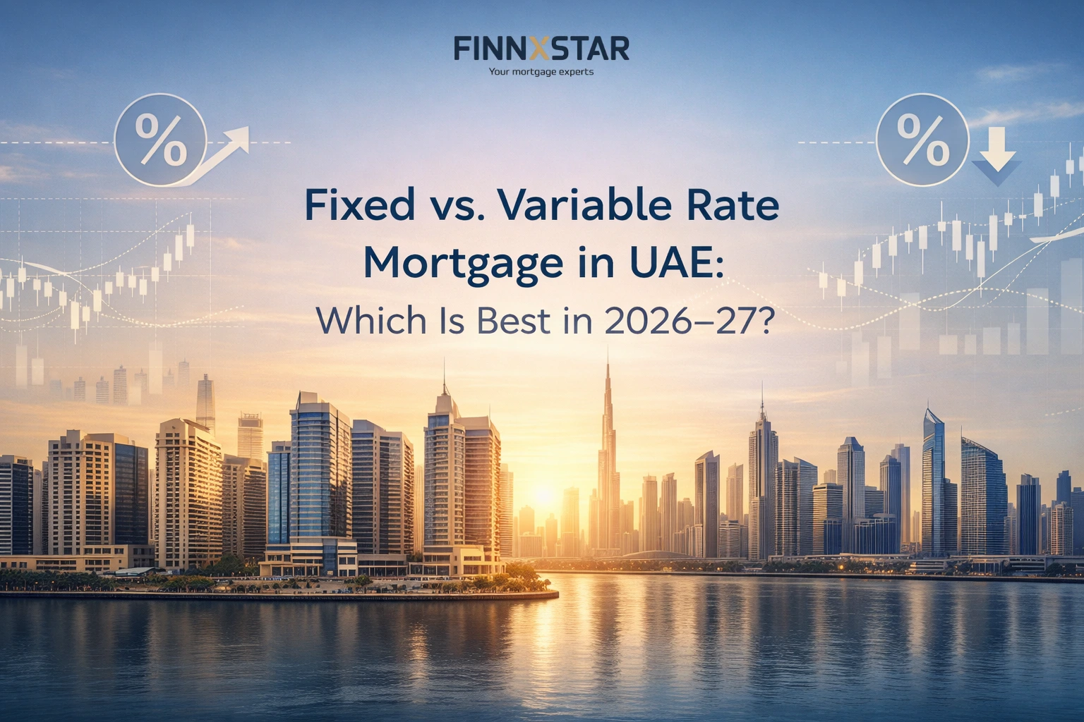 Fixed vs. Variable Rate Mortgage in UAE Which is Best in 2026-27