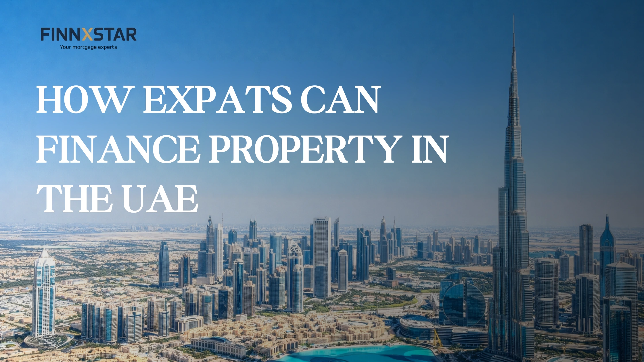 How Expats Can Finance Property in the UAE