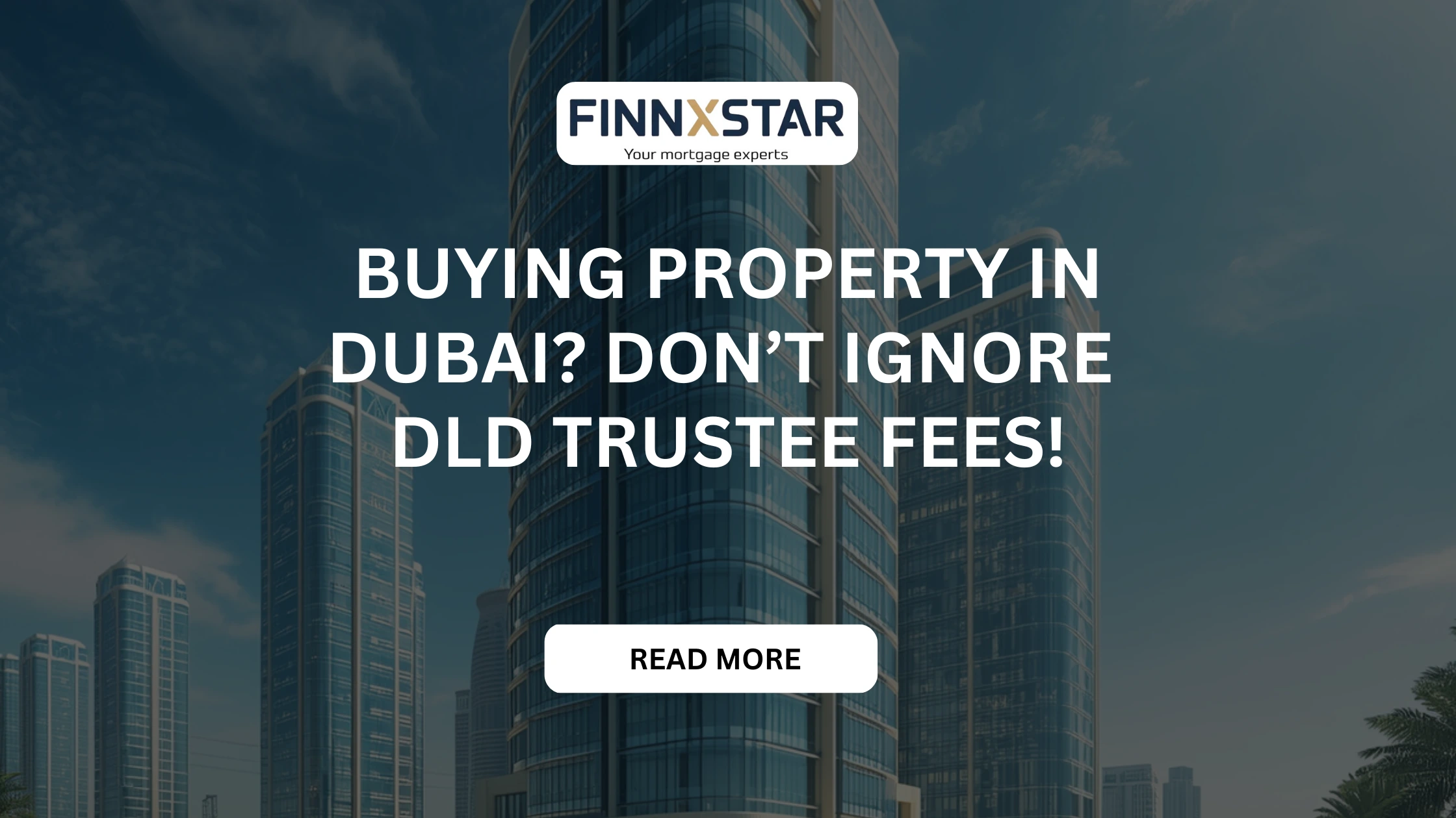 Buying Property in Dubai Don’t Ignore Trustee Fees!