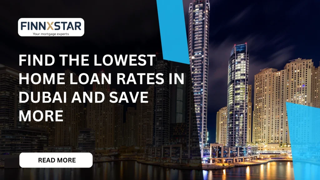 Find the lowest home loan rates in Dubai and save more