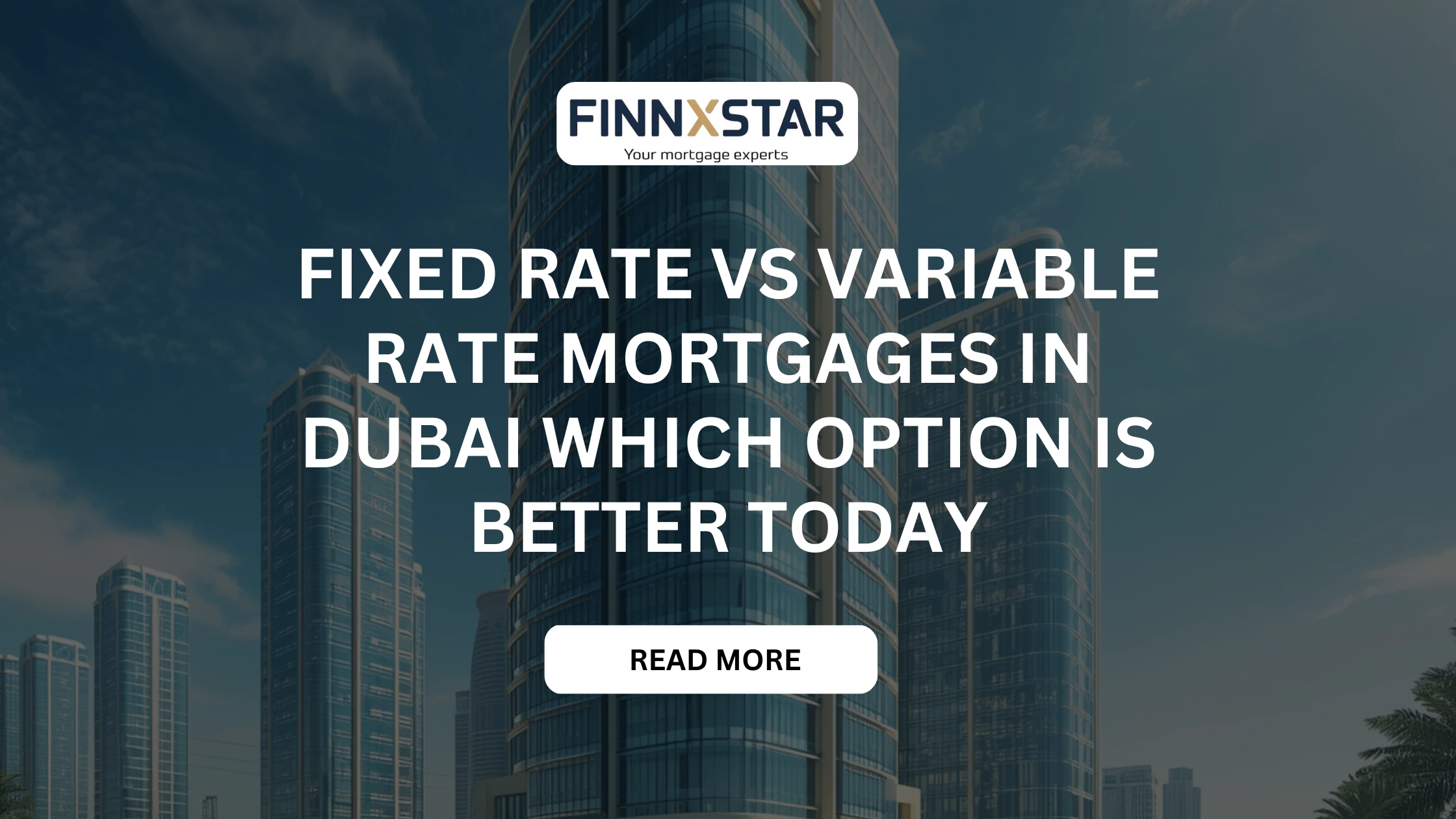 Fixed Rate vs Variable Rate Mortgages in Dubai Which Option Is Better Today