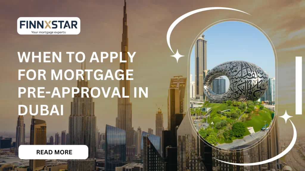 When to Apply for Mortgage Pre-Approval in Dubai